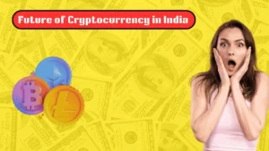 Future of Cryptocurrency in India