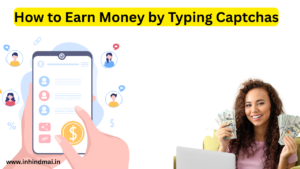 How to Earn Money by Typing Captchas